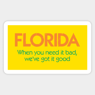 Vintage Florida When You Need It Bad, We Got It Good Sticker